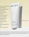 The Act Scalp Scrub Detox benefits — exfoliates buildup, stimulates circulation and refreshes scalp