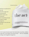 The Act Mango Body Butter benefits — nourishes, softens rough skin and repairs body barrier