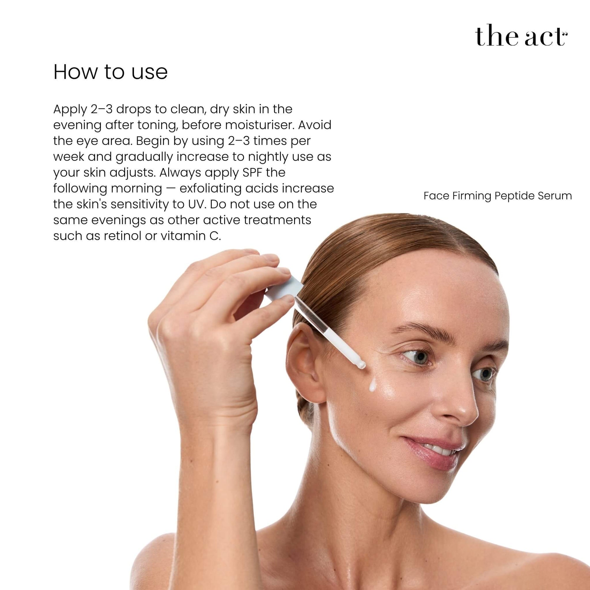 How to use The Act Firming Serum — apply in the evening after toning, always use SPF next morning