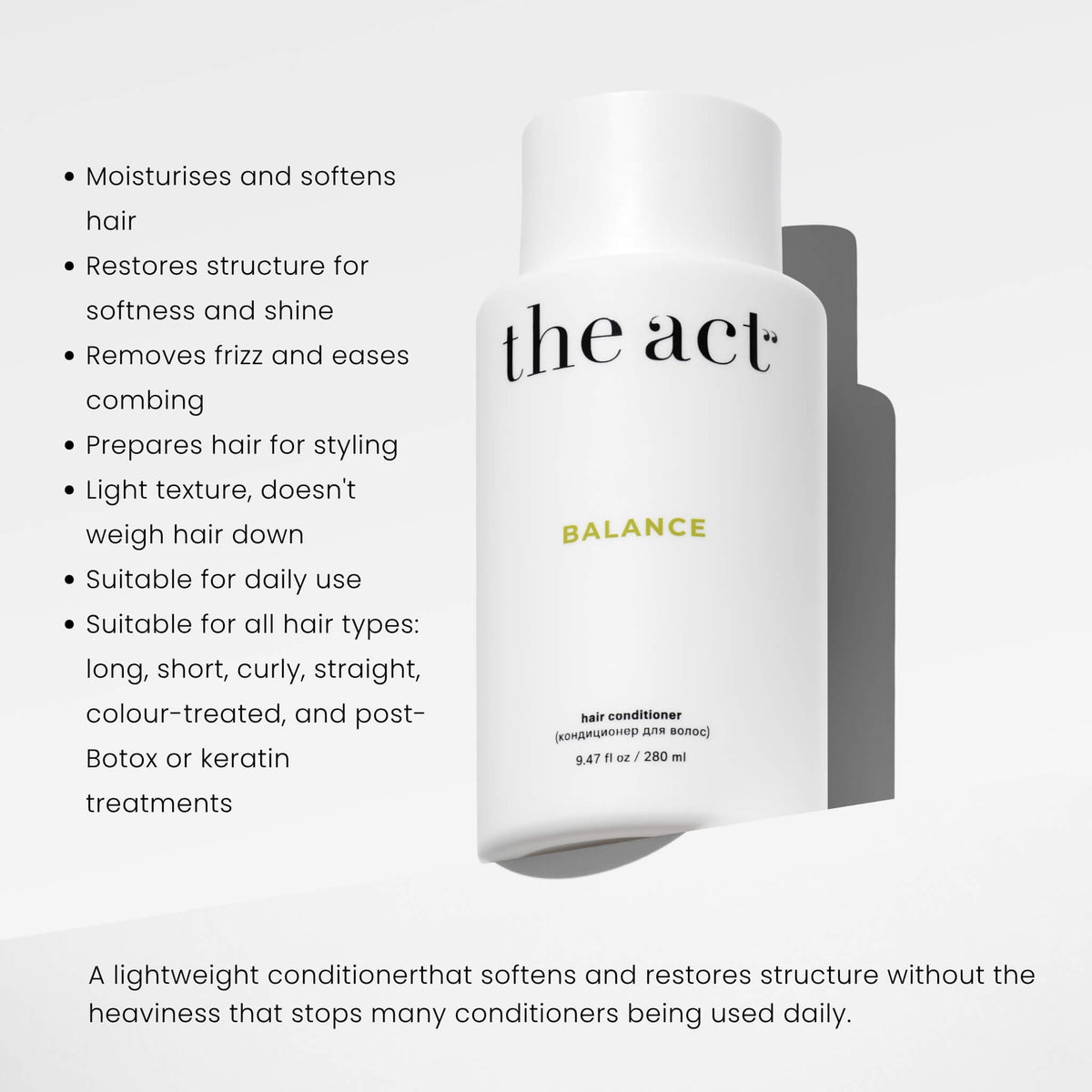 The Act Balance Hair Conditioner benefits softens smooths restores structure without weight