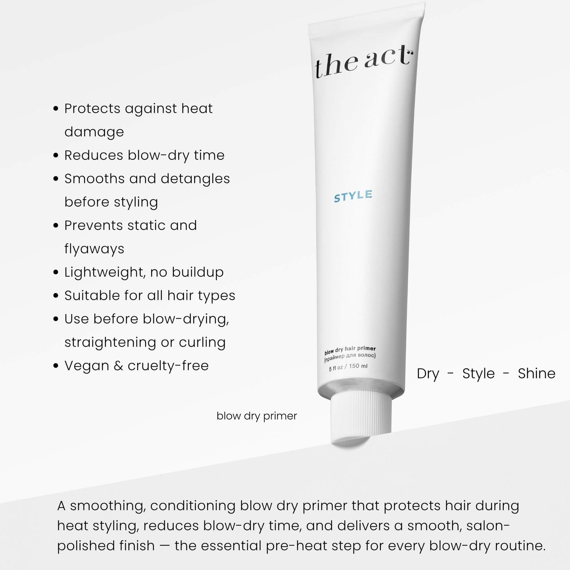 The Act Blow Dry Primer benefits — protects from heat, reduces blow-dry time and smooths hair