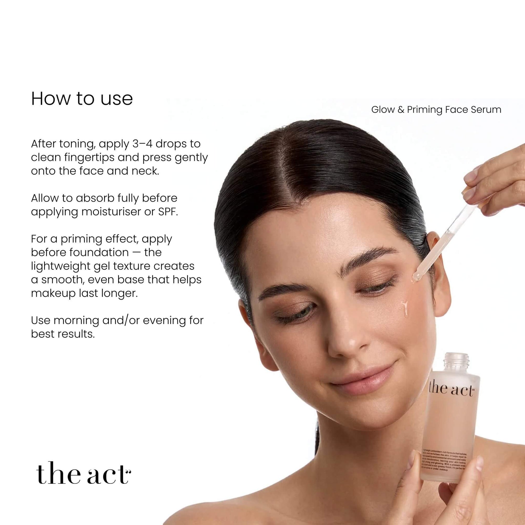 How to use The Act Glow Serum — apply after toning, before moisturiser or as makeup primer