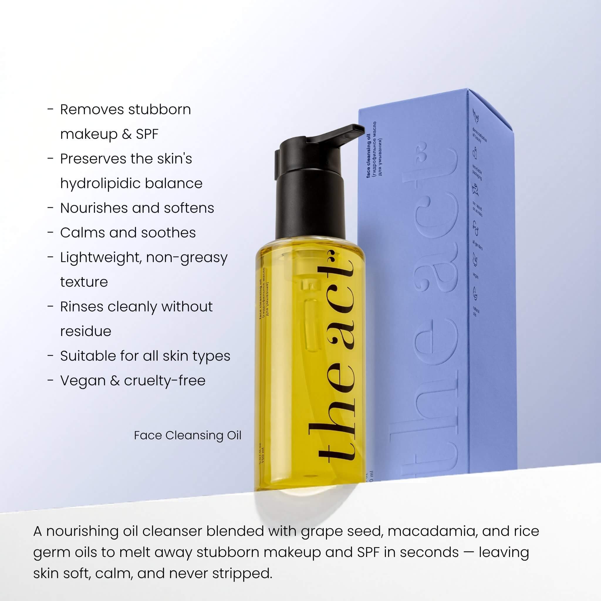 The Act Face Cleansing Oil benefits — dissolves makeup and SPF while nourishing skin