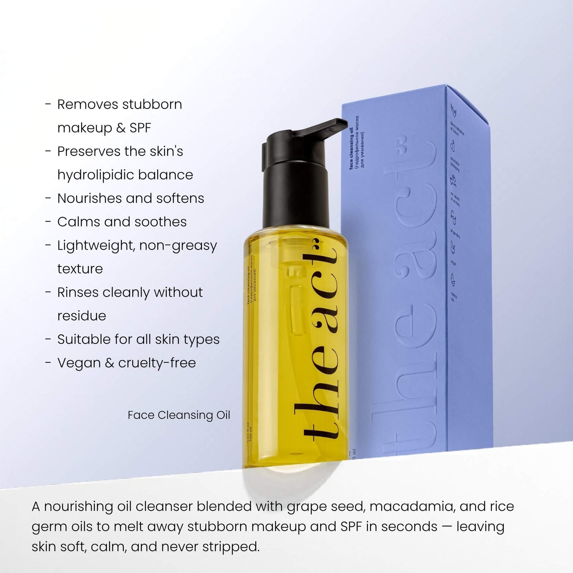 The Act Face Cleansing Oil benefits — dissolves makeup and SPF while nourishing skin