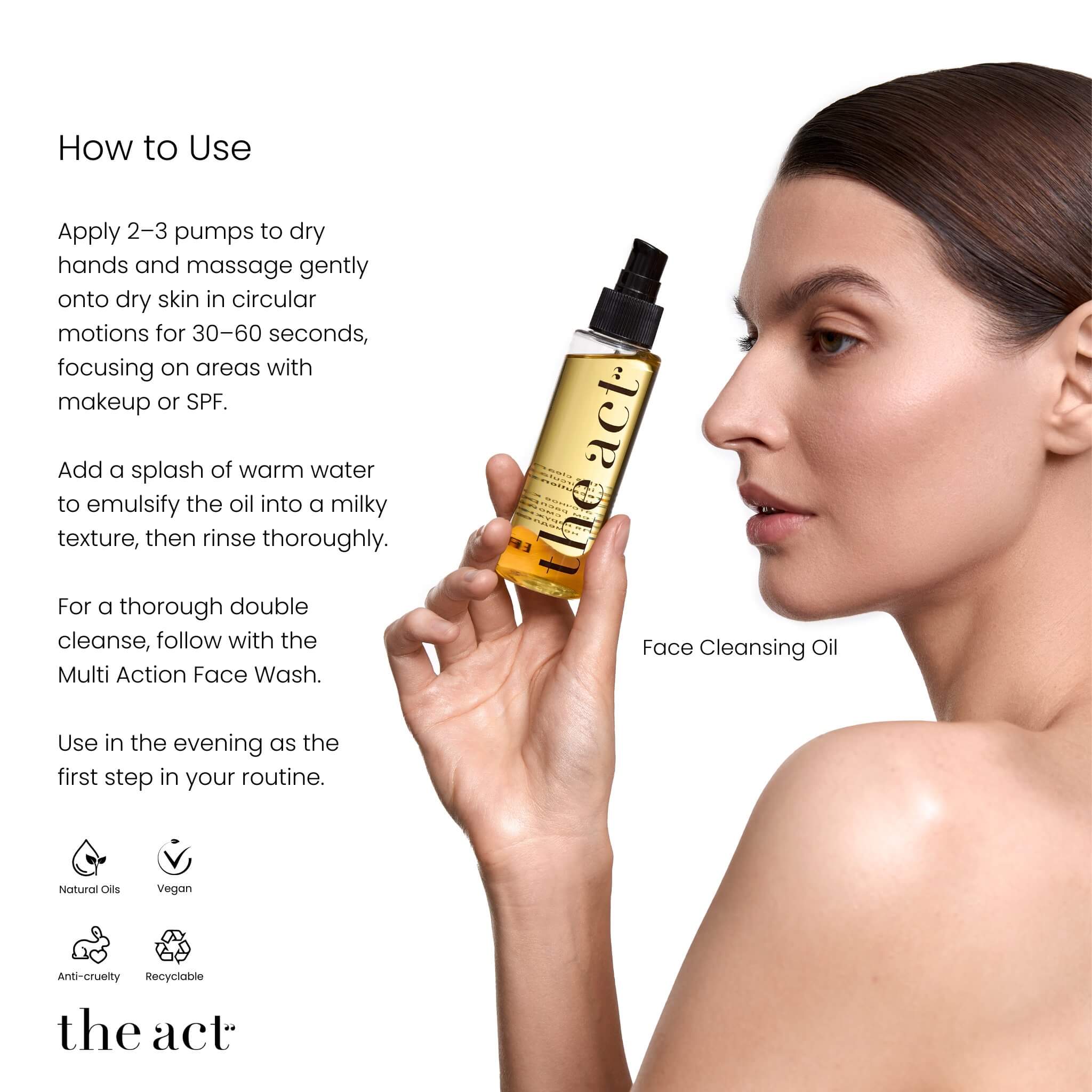 How to use The Act Face Cleansing Oil — massage onto dry skin and emulsify with water