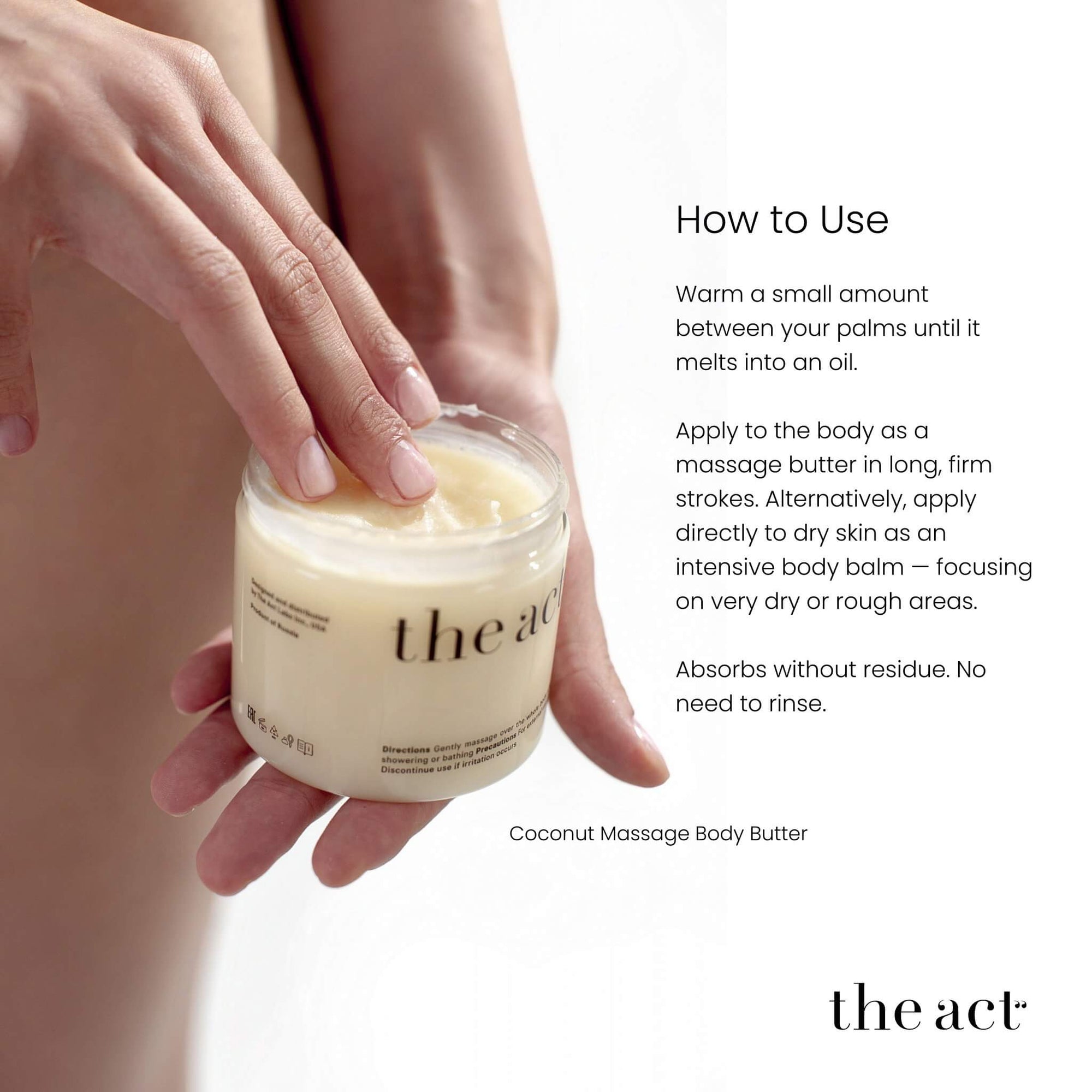 How to use The Act Coconut Massage Butter — warm between palms until melted, apply as massage oil