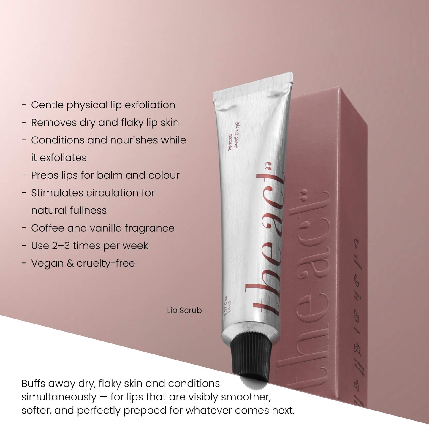 The Act Lip Scrub benefits — exfoliates, smooths and conditions for perfectly prepped lips