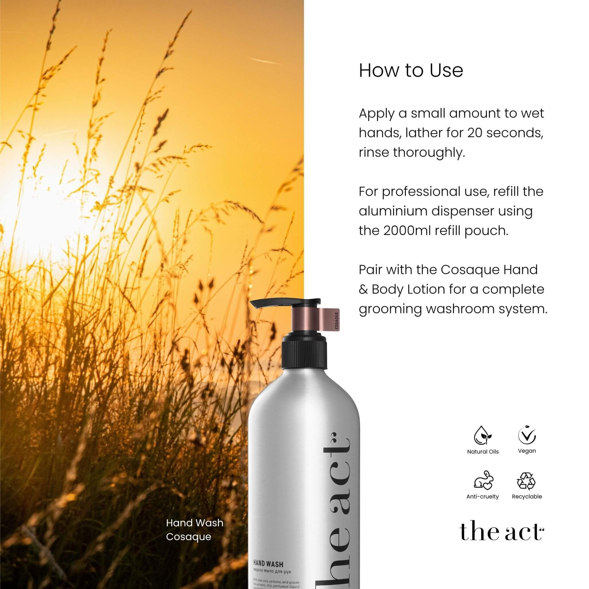 How to use The Act Cosaque Hand Wash 400ml, pump onto wet hands, lather 20 seconds and rinse
