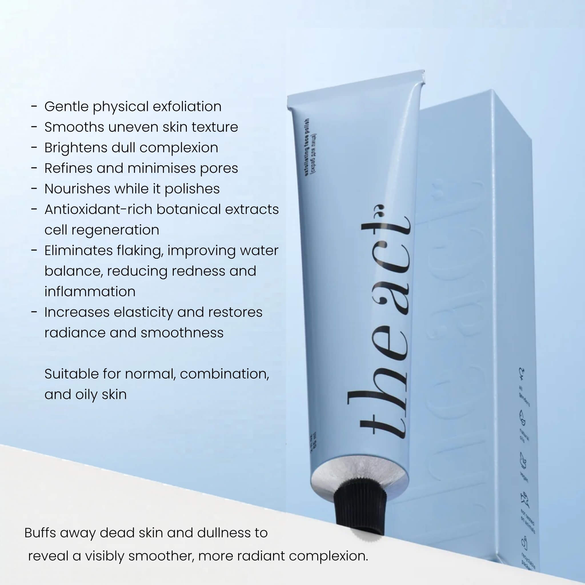 The Act Exfoliating Face Polish benefits — exfoliates, smooths and brightens skin
