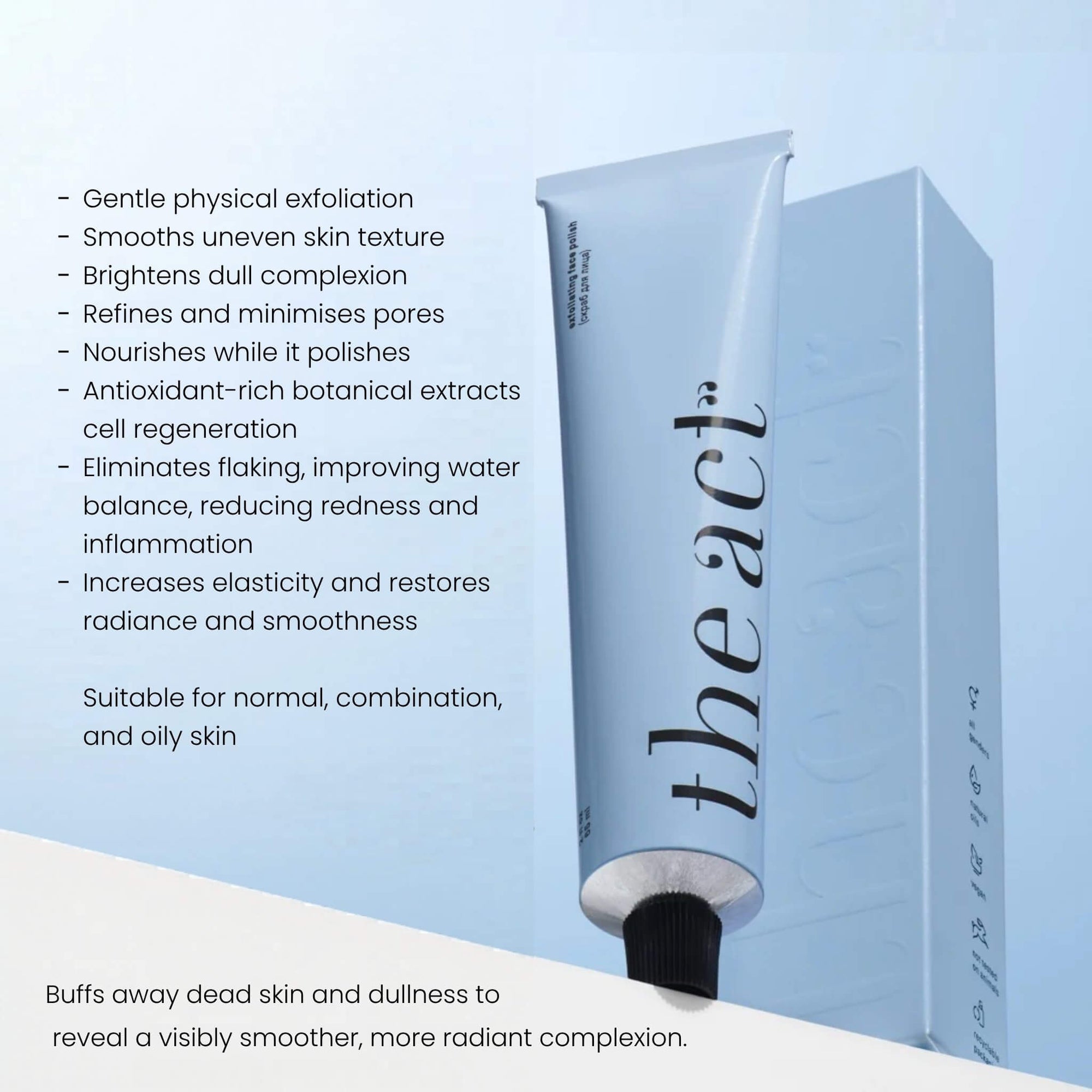 The Act Exfoliating Face Polish benefits — exfoliates, smooths and brightens skin