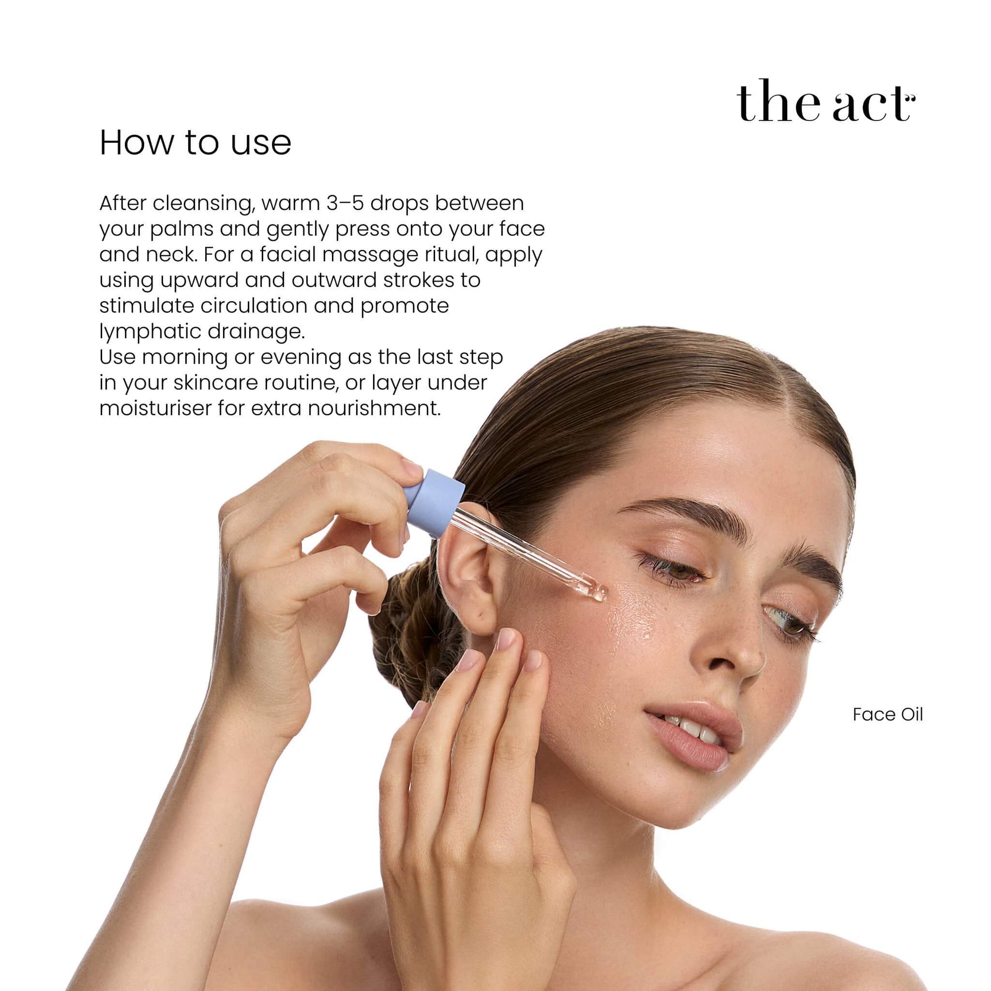 How to use The Act Facial Massage Oil — apply to face and neck with upward massage strokes