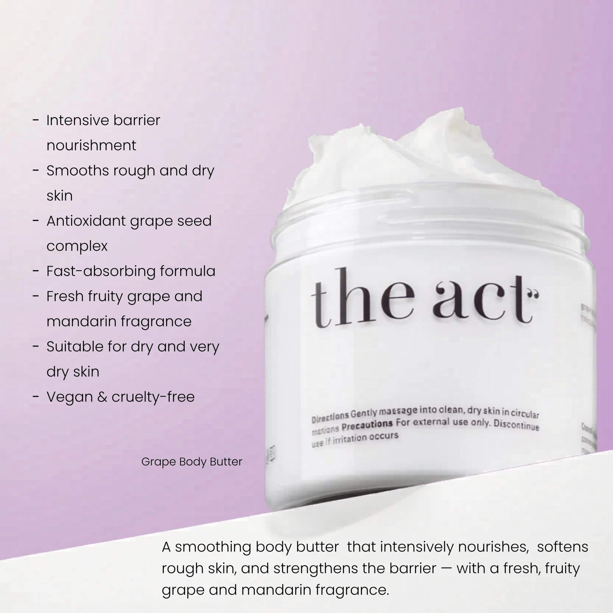 The Act Grape Body Butter benefits — nourishes, softens and repairs dry body skin