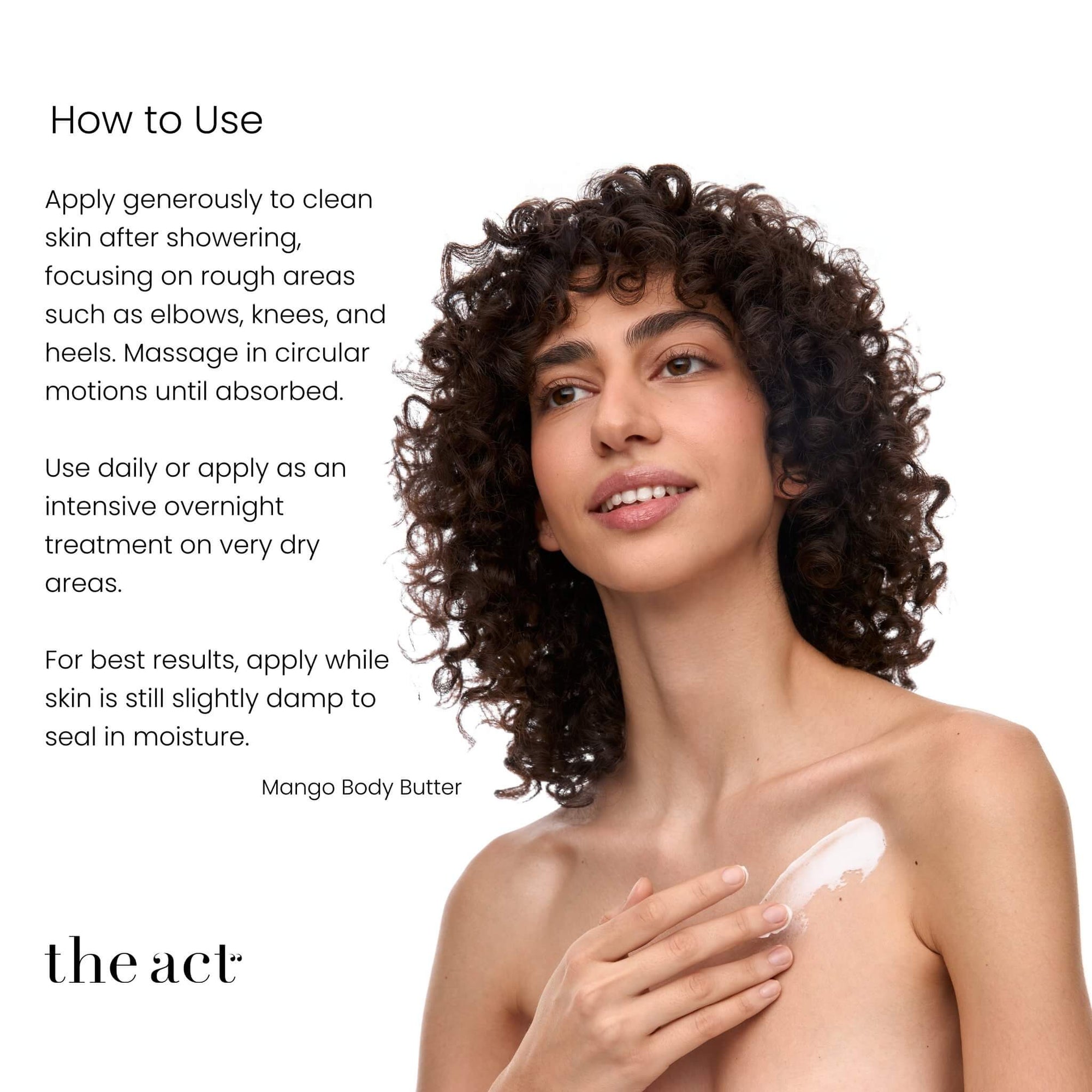 How to use The Act Mango Body Butter — apply to clean skin after showering, focus on dry areas