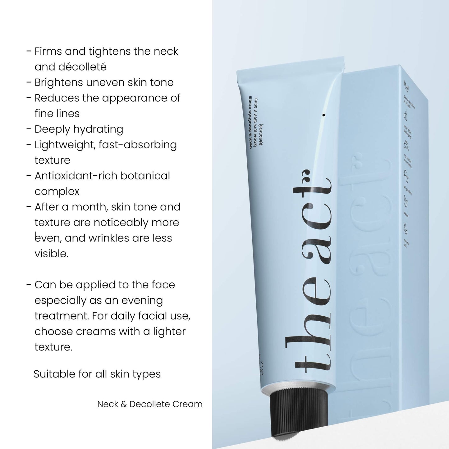 The Act Neck & Décolleté Cream benefits — firms, brightens and hydrates neck and chest