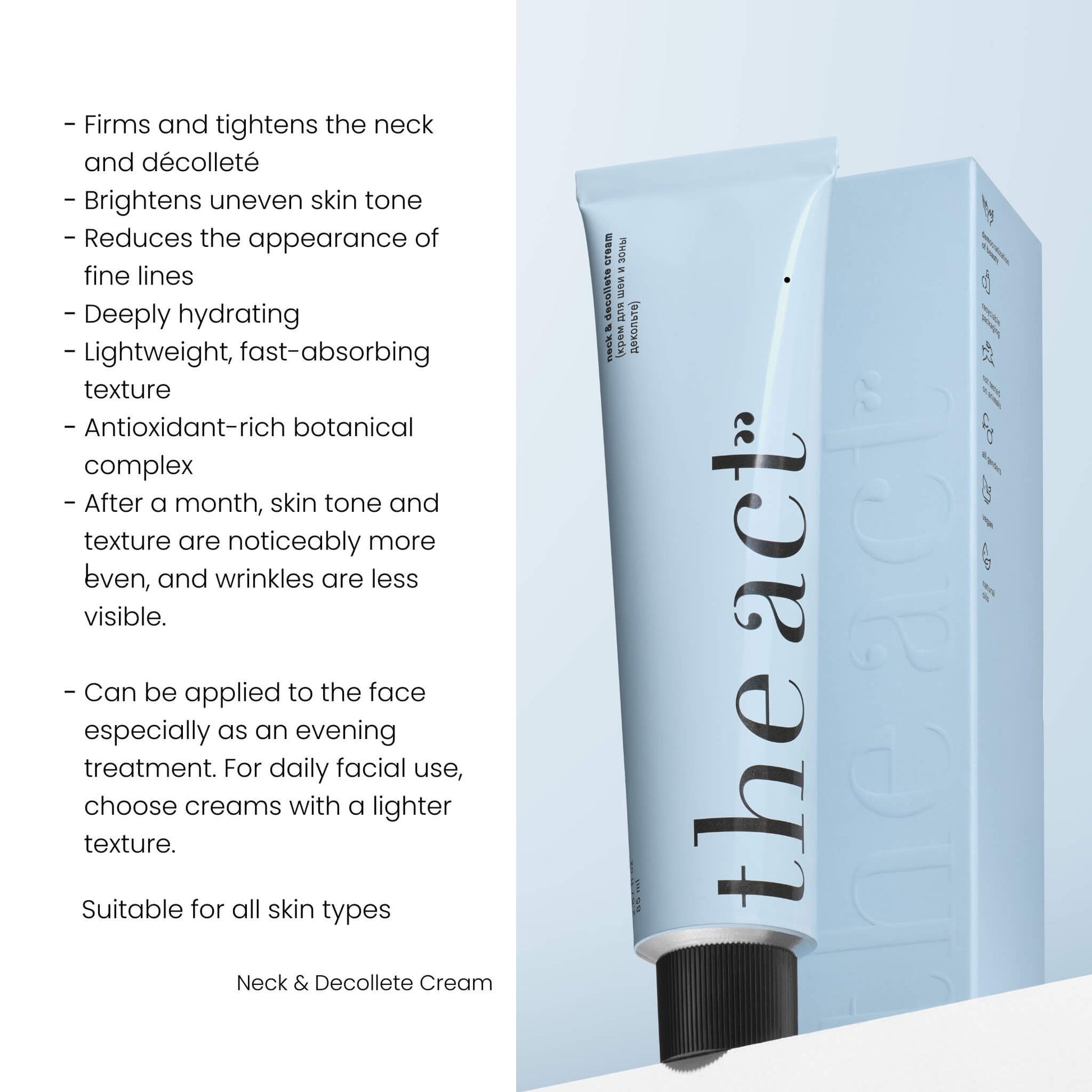 The Act Neck & Décolleté Cream benefits — firms, brightens and hydrates neck and chest