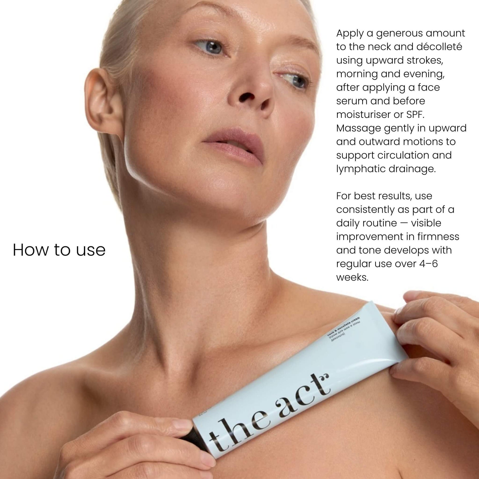 How to use The Act Neck Cream — apply with upward strokes morning and evening