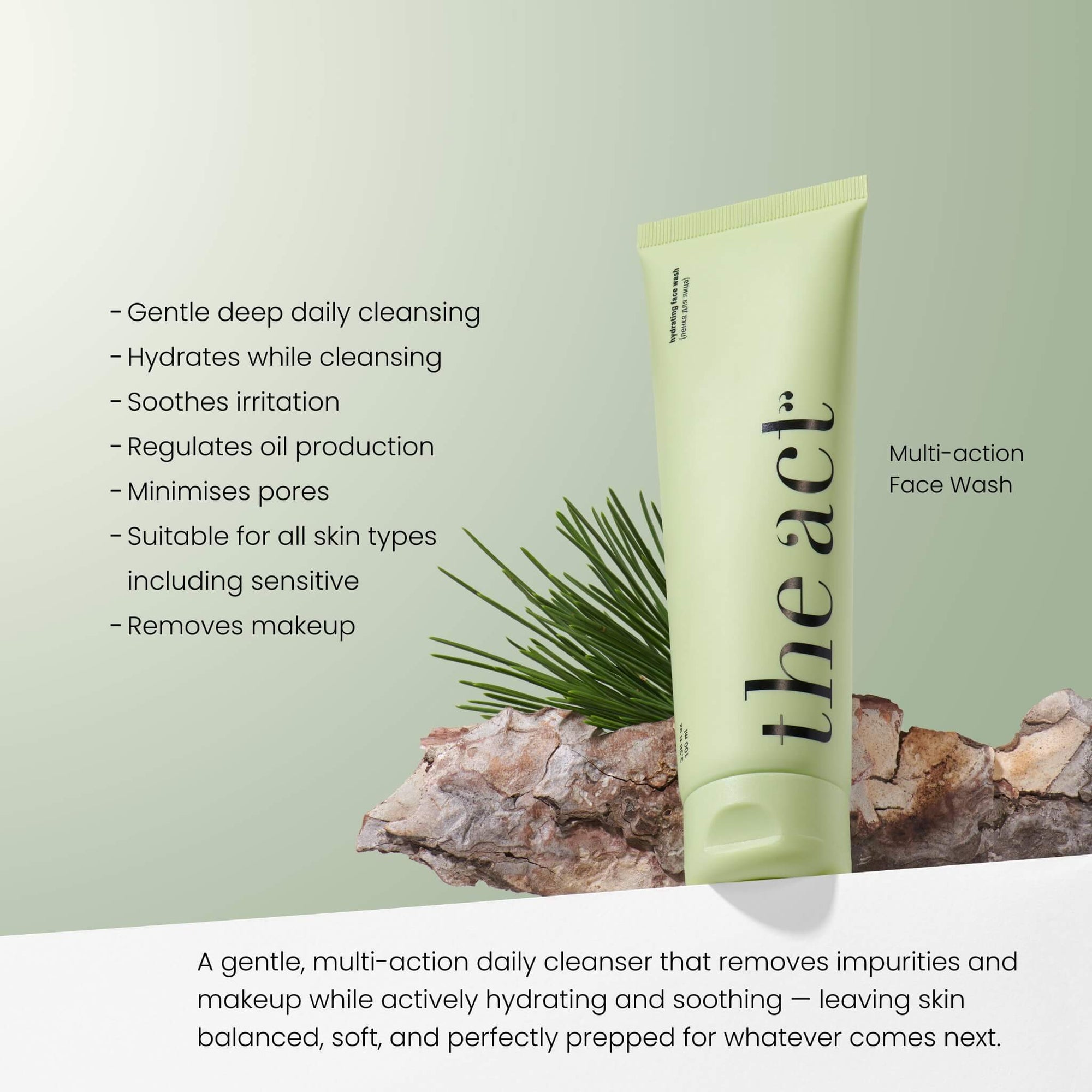 The Act Multi Action Face Wash benefits — cleanses, hydrates and soothes all skin types