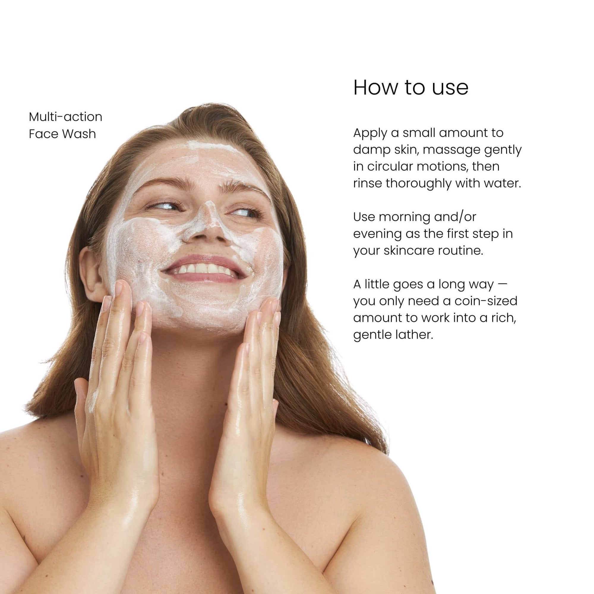 How to use The Act Multi Action Face Wash — apply to damp skin, lather and rinse