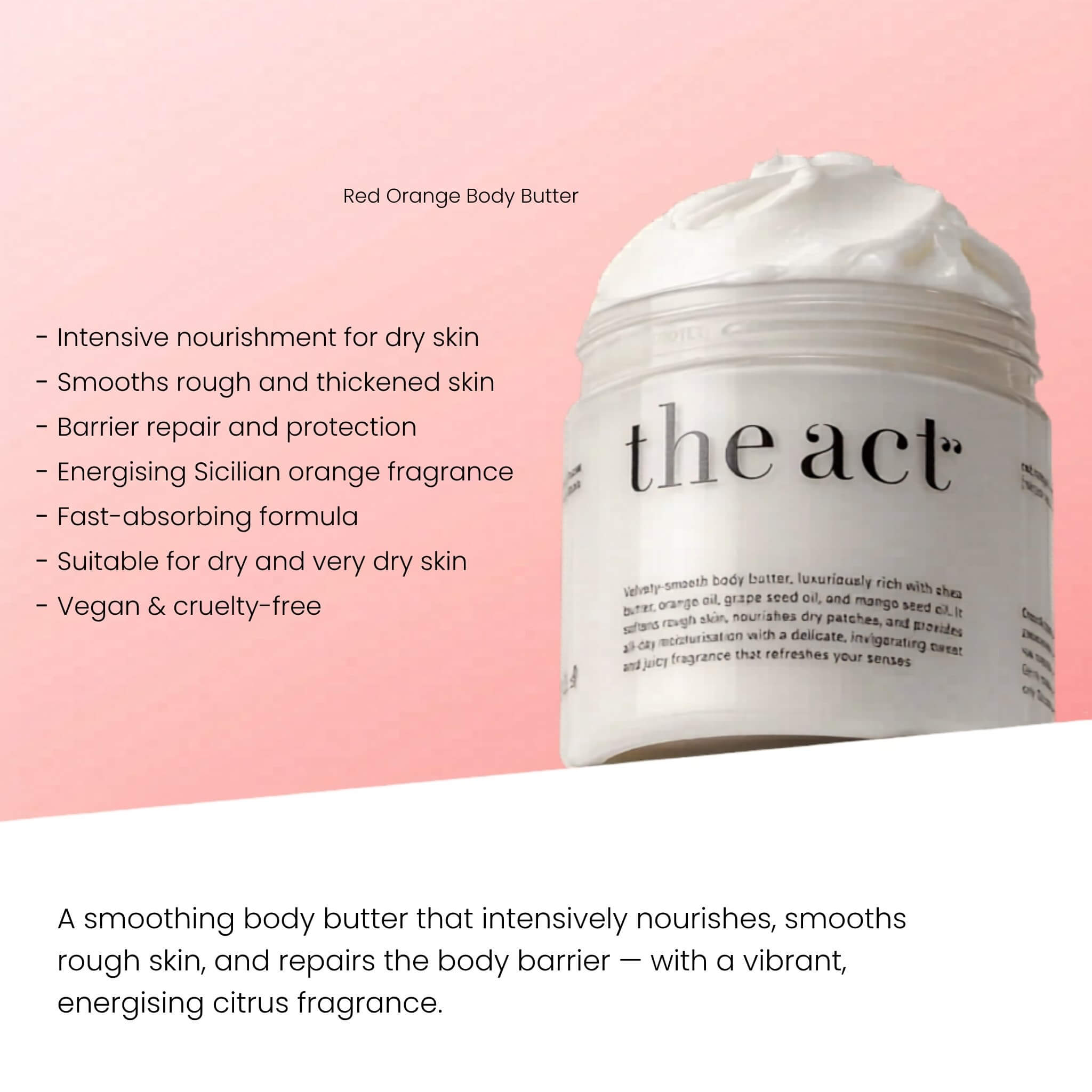 The Act Red Orange Body Butter benefits — nourishes, smooths rough skin and energises