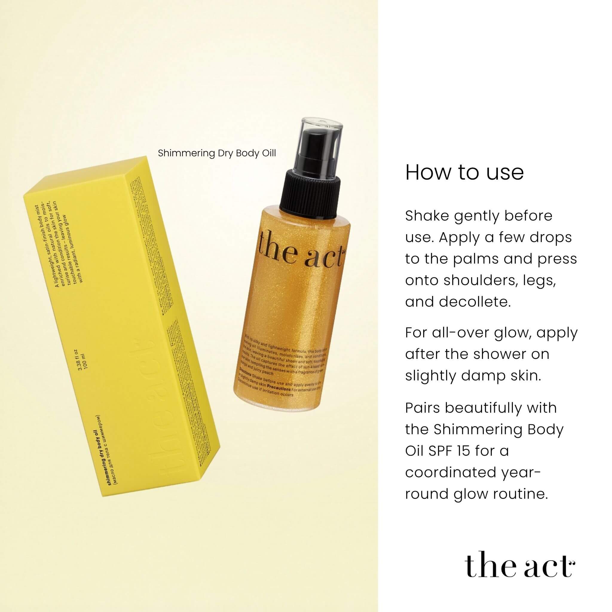 How to use The Act Shimmer Body Oil — apply to shoulders, legs and décolleté for instant glow