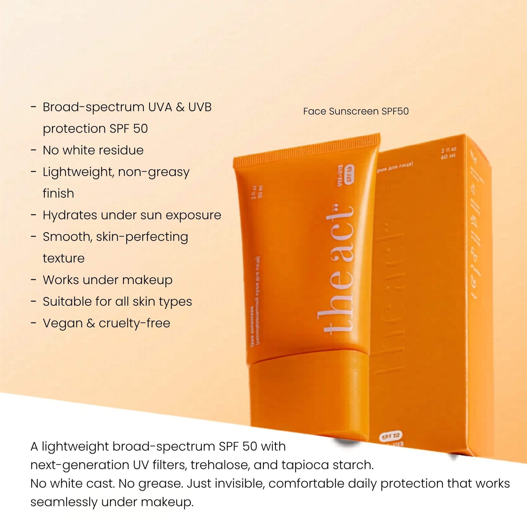 The Act Face Sunscreen SPF 50 benefits — broad spectrum protection, no white cast, hydrates